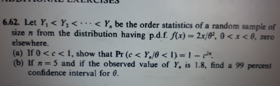 6.62. Let Yi < Y2 < . . . < Y, be the order statistics of a random sample of size n from the distribution having p.df.f(x)-2x