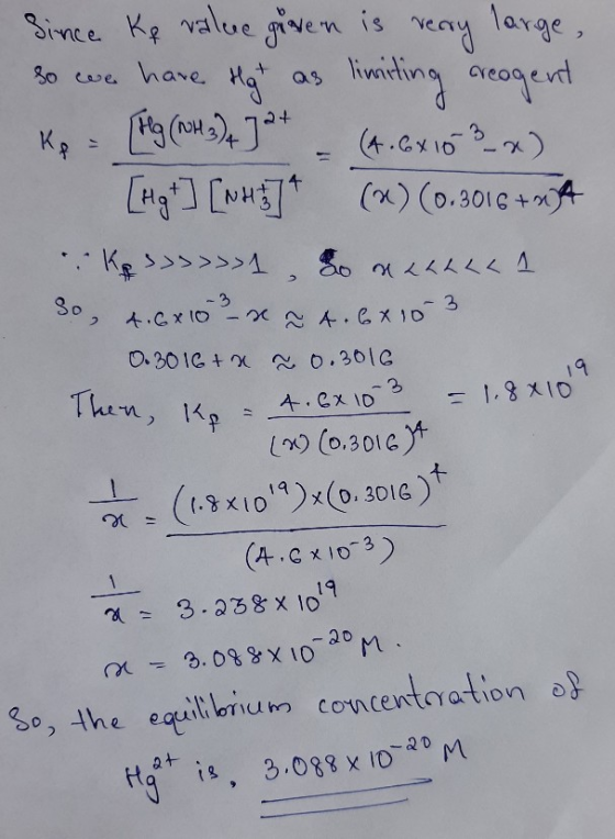19 Since ke value guvern is vecry large, so we have ligt as limiting creogent Kp = [Hg (NH3)4] at - (4.6x10 3 _ x) [Hot] [vat