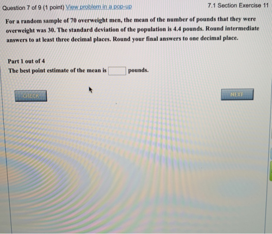 Question 7 of 9 (1 point) View problem in a pop-up 7.1 Section Exercise 11 For a random sample of 70 overweight men, the mean