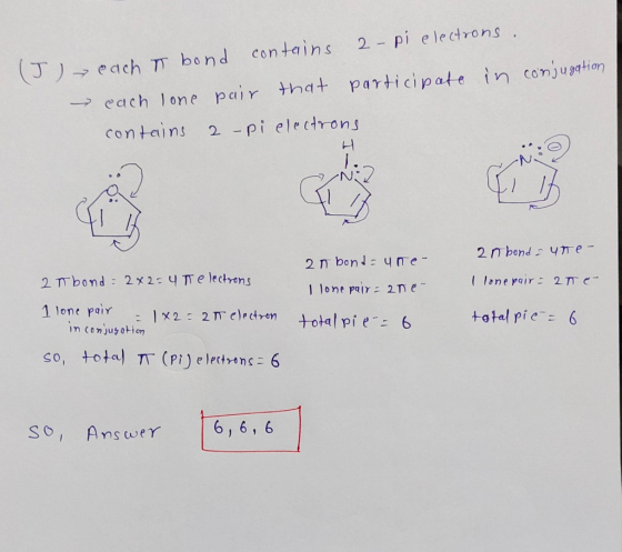 (J) each T bond contains 2- pi electrons. each lone pair that participate in conjugation contains a - si electrons H _ N 2 n