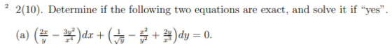 2 2(10). Determine if the following two equations are exact, and solve it if yes. (a) (? - )dx + (1 - **+ **)dy = 0.