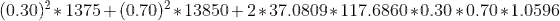 (0.30 )^{2}*1375 +( 0.70 )^{2}*13850 + 2* 37.0809 * 117.6860* 0.30 *0.70* 1.0596