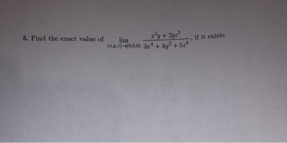 x²y + 5. Find the exact value of lim (5,7,2)=(0,0,0) 3&4 + 4y2 + 2yz? if it exists. 9 -524