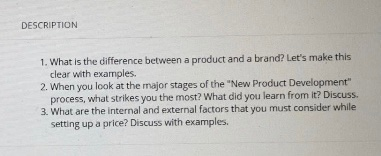 DESCRIPTION 1. What is the difference between a product and a brand? Lets make this clear with examples. 2. When you look at