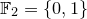\small \mathbb F_2=\{0,1\}