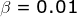 \beta =0.01