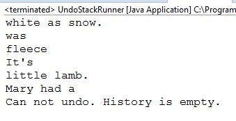 <terminated> UndoStackRunner [Java Application] C:\Program white as snow. was Ileece Its little lamb Mary had a Can not undo