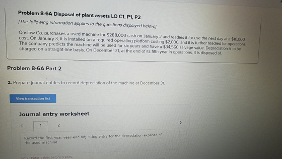Problem 8-6A Disposal of plant assets LO C1, P1, P2 [The following information applies to the questions displayed below.) Ons