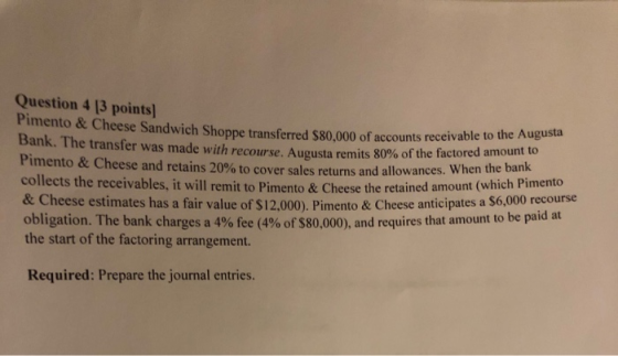 0,000 of accounts receivable to the Augusta Question 4 13 points Pimento & Cheese Sandwich Shoppe transferred $80,000 of acco