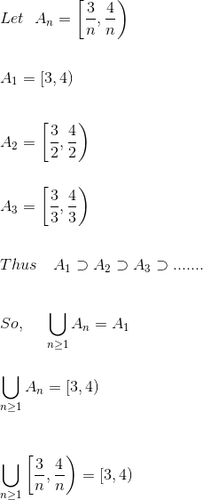 Let An n A1 = [3, 4) 42 = 3 4 22 3 4 43 (33) Thus A1 A2 A3 ....... So, U An = A1 n>1 U An = [3,4) n>1 y A) = 13,4) n>1
