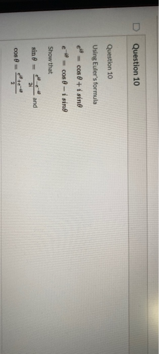 Question 10 Question 10 Using Eulers formula eis cos 0 + i sin cos - i sind Show that sin and 21 cos 6 =