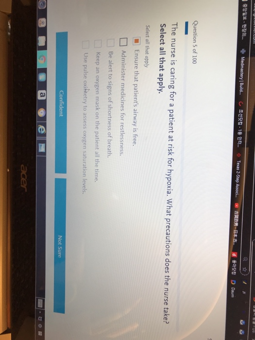 -039. Medmastery Build C2090-18 2E + Texas 2-Step Assoc. 9-*. d $928 Daum Question 5 of 100 The nurse is caring for a patient