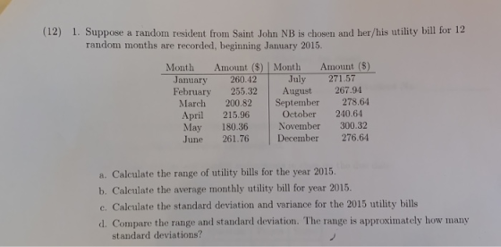 (12) 1. Suppose a random resident from Saint John NB is chosen and her/his utility bill for 14 random months are recorded, be