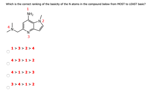 Which is the correct ranking of the basicity of the N atoms in the compound below from MOST to LEAST basic? H2 N wz 1>3 > 2>4