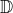 \mathbb{D}