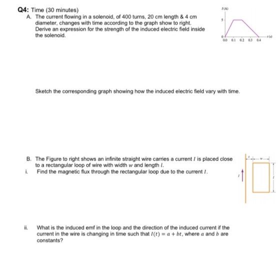 TA) Q4: Time (30 minutes) A. The current flowing in a solenoid, of 400 turns, 20 cm length & 4 cm diameter, changes with time