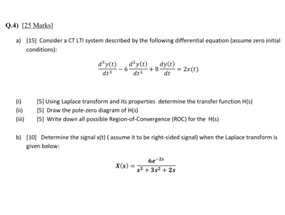 Q.4) [25 Marks] a) [15] Consider a CT LTI system described by the following differential equation (assume zero initial condit