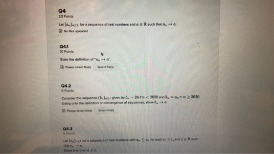 Q4 20 Points Let (a.) 21 be a sequence of real numbers and a ER such that .-+ 4. No fles uploaded Q4.1 10 Points State the de