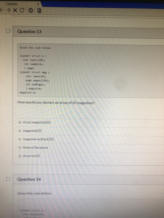 Canvas → XC D Question 13 Given the code below: typedef struct p { char topic [20]; int nunWords; > page; typedef struct mag