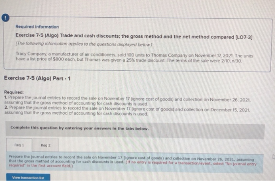 Required information Exercise 7-5 (Algo) Trade and cash discounts; the gross method and the net method compared [LO7-3) The f