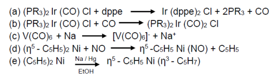 (a) (PR3)2 Ir (CO) Cl + dppe — Ir (dppe)2 CI + 2PR3 + CO (b) (PR3)2 Ir (CO) CI + CO - (PR3)2 Ir (CO)2 CI (C) V(CO)6 + Na [V(C