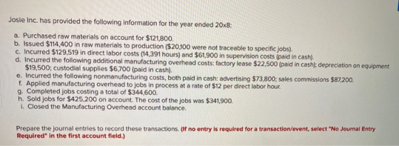 Josie Inc. has provided the following information for the year ended 20x8 a. Purchased raw materials on account for $121,800.