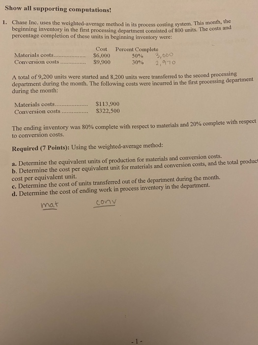 Show all supporting computations! 1. Chase Inc, uses the weighted average method in its process costing system. im beginning