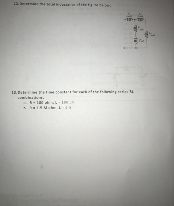 12.Determine the total inductance of the figure below: 4 mH 2 mH 1 mH 1 mH 13. Determine the time constant for each of the fo