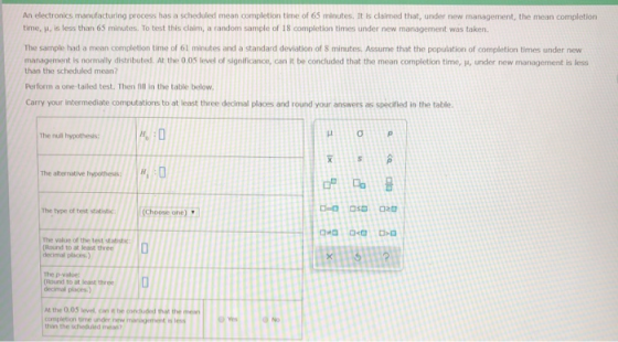 An electronics manufacturing process has a scheduled mean completion time of 65 minutes. It is claimed that, under new manage