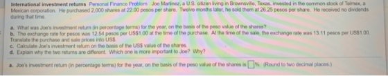 International investment returns Personal Finance Problem Joe Martinez, a U.S. citizen living in Brownsville, Texas, invested