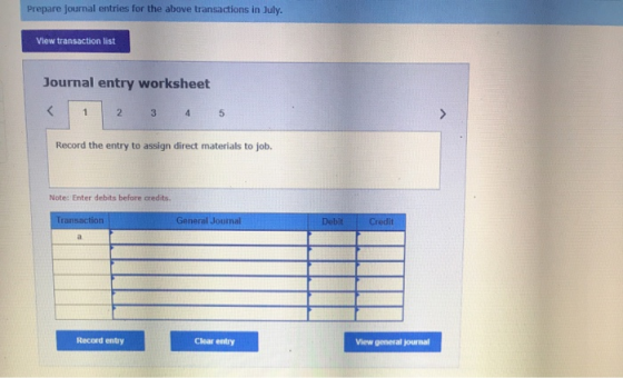 Prepare journal entries for the above transactions in July. View transaction list Journal entry worksheet < 1 2 3 4 5 Record