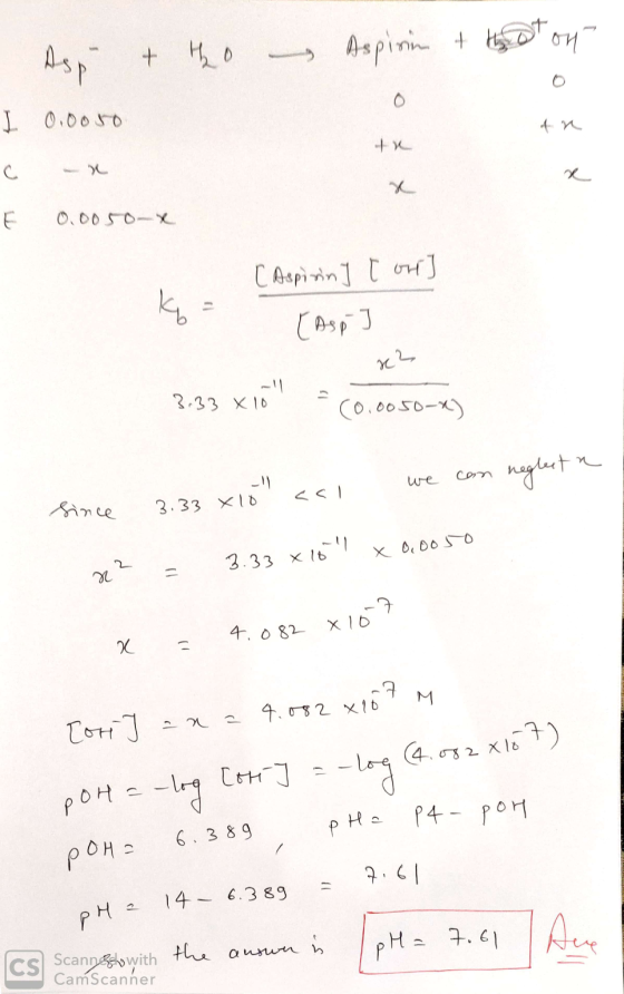 Asp + ho Aspirin t the ton I 0.0050 IX E 0.005ox [ Aspirin ] [ our] [ AspJ 3.33x10 = (0,0050-x) we can sal neglect a since 3.