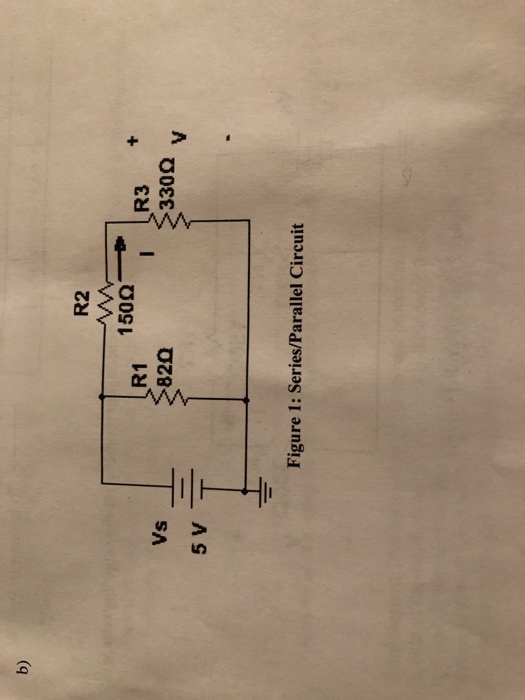 b) R2 R1 82Ω R3 330Ω Figure 1: Series/Parallel Circuit