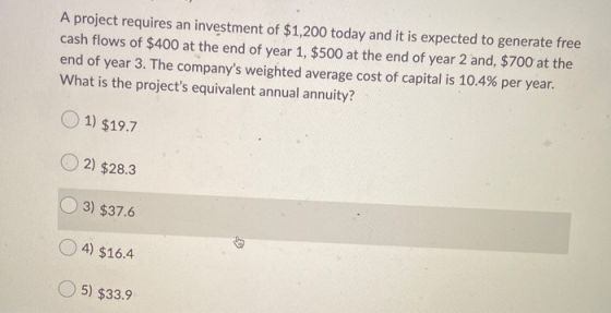 A project requires an investment of $1,200 today and it is expected to generate free cash flows of $400 at the end of year 1,