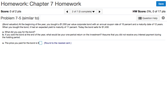 Homework: Chapter 7 Homework Save HW Score: 0%,0 of 17 pts Score: 0 of 2 pts 2 of 7 (0 complete) Problem 7-5 (similar to) Que