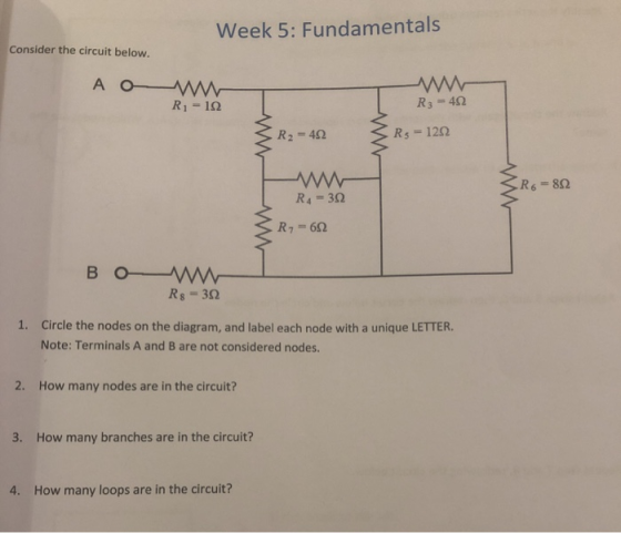 Week 5: Fundamentals Consider the circuit below. Α ο Λ . R1 = 122 R3 = 412 3 R₂ = 40 3 Rs = 1202 3R6 = 822 R4 = 32 3 R₂-60 IN