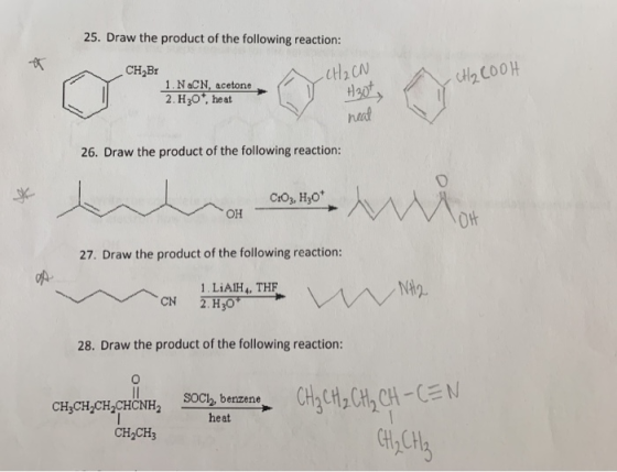25. Draw the product of the following reaction: q - CH₂ CN CH Br 1. NaCN, acetone 2. H307, heat CH2COOH H30 > o neat 26. Draw