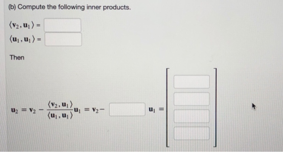 b) Compute the following inner products. (v2, u1) - Then u2 =Y2__v2.ul) ui, u