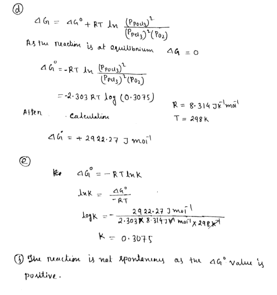 AG = 4Gº + RT in (P pouz) ppelz) Poz] As the reaction is at equilibrium AG=0 AG=RT ln (PPouz)? B (PPU3) ² (P02] =-2.303 RT do