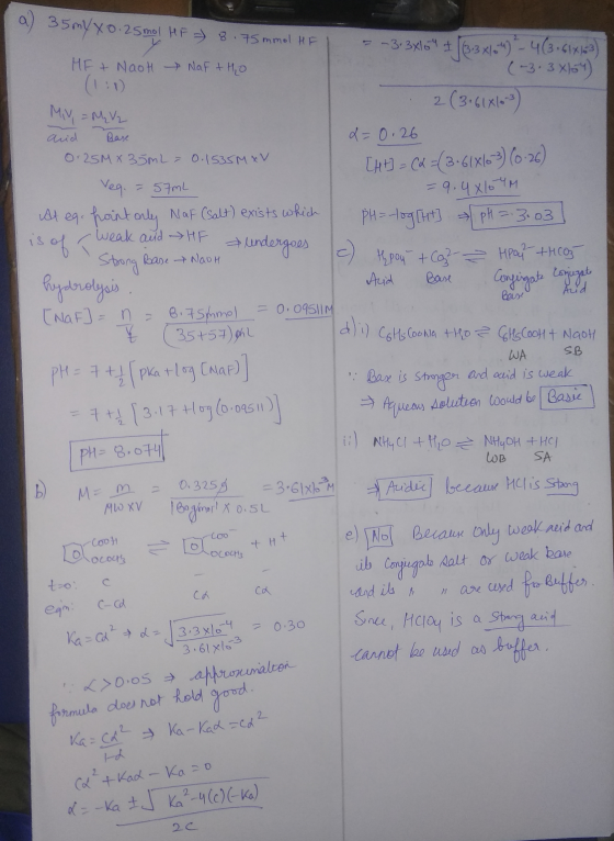 a) 35mYX 0.25 mol HF = 8.75 mmol #F y HF + Naot NaF + H₂O (1:1) My = M₂ V 2 arid Base 0.25M X 35mL = 0.1535MxV Veq. = 57mL *