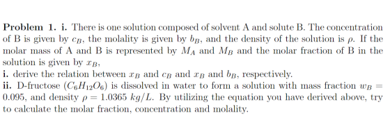 Problem 1. i. There is one solution composed of solvent A and solute B. The concentration of B is given by CB, the molality i