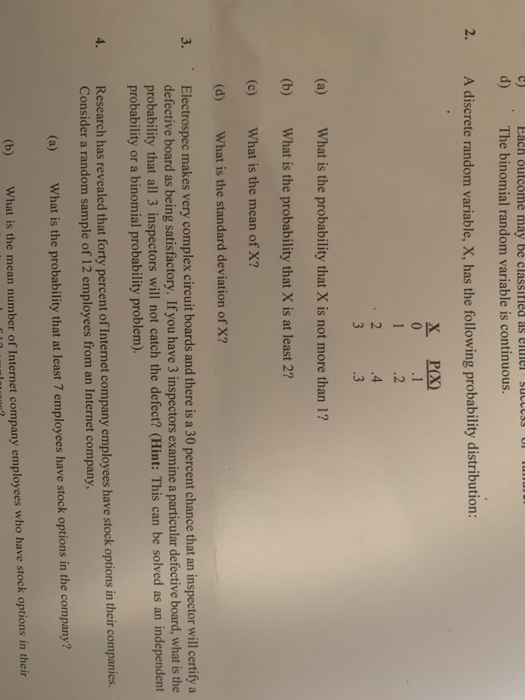 Each outcome may be člassifled a ee success The binomial random variable is continuous. OI d) 2. A discrete random variable,