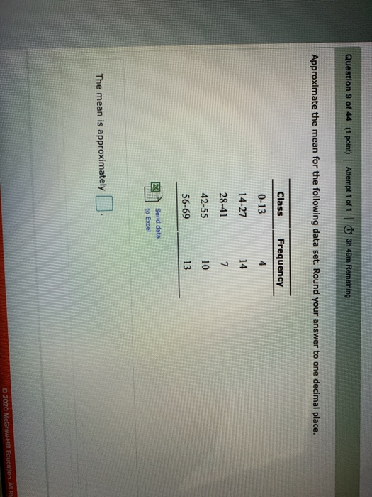 Question 9 of 44 (1 point) Attempt 1 of 1 0 3h 49m Remaining Approximate the mean for the following data set. Round your answ