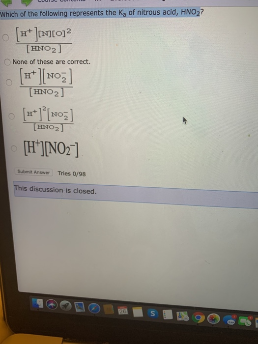 LouiJL LUNCHILL Which of the following represents the Ka of nitrous acid, HNO2? [H+][N][0]2 [HNO2) None of these are correct.