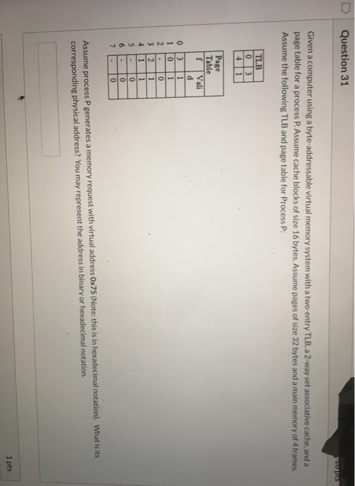 Question 31 supus Given a computer using a byte-addressable virtual memory system with a two-entry TLB, a 2-way set associati