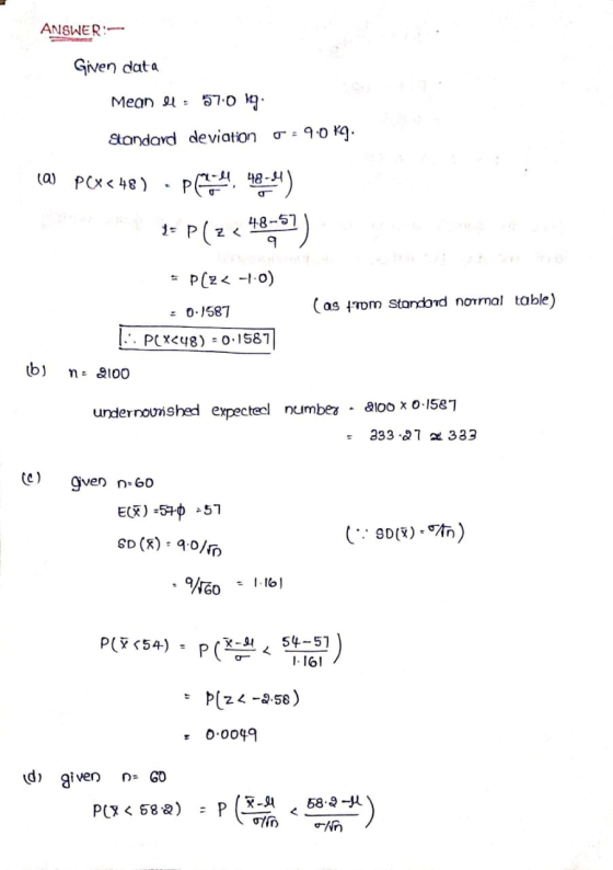 ANSWER: Given data Mean ll = 57.0 kg. Standard deviation 0.9.0 kg. (a) PCX< 48 ) - PART 48-4). = plzz 48-57) D (as mm Standar