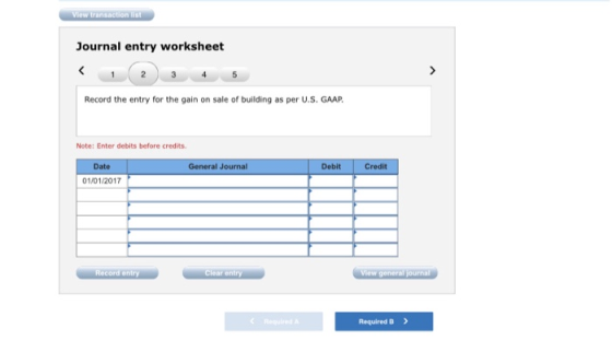 View transaction ist Journal entry worksheet 4 5 Record the entry for the gain on sale of building as per U.S. GAAP. Note: En