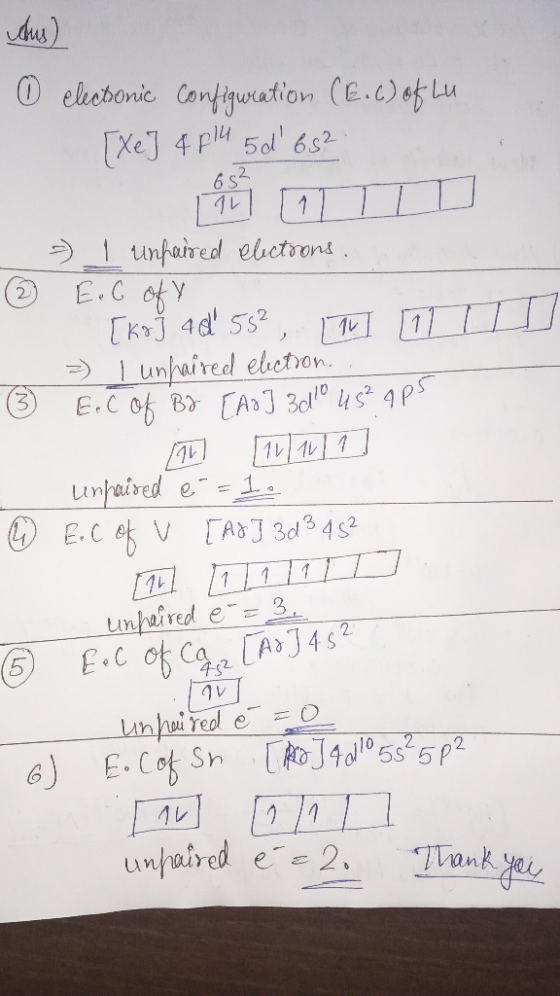 chus) o electonic Configuration (E.c) of Lu [Xe] 4 014 5d 652 > 1 unpaired electrons. @ E. G of y [kg] 4 d 55², I = I unhaire