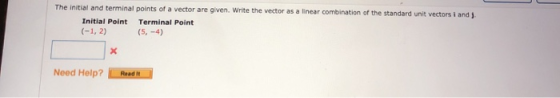 The initial and terminal points of a vector are given. Write the vector as a linear combination of the standard unit vectors