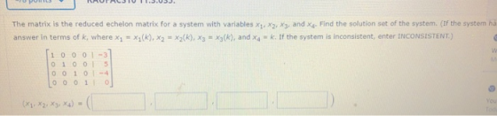 JU PUH T AUTACJIU 11.3.05J. The matrix is the reduced echelon matrix for a system with variables X1, X2, X3, and X4. Find the